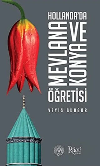 Hollanda’da Mevlana ve Konya Öğretisi – Veyis Güngör – Rumi Yayınları kitap kapağı