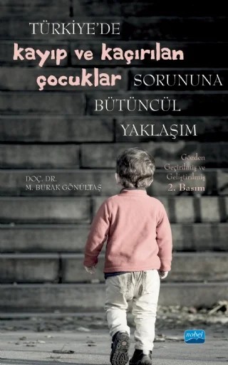 Türkiye’de KAYIP VE KAÇIRILAN ÇOCUKLAR Sorununa Bütüncül Yaklaşım – M. Burak Gönültaş – Nobel Akademik Yayıncılık kitap kapağı