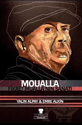 Moualla: Fikret Mualla’nın Sanatı – Yalın Alpay, Emre Alkın – Topkapı Üniversitesi Yayınları kitap kapağı