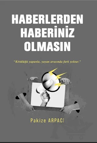 Haberlerden Haberiniz Olmasın – Pakize Arpacı – İkinci Adam Yayınları kitap kapağı