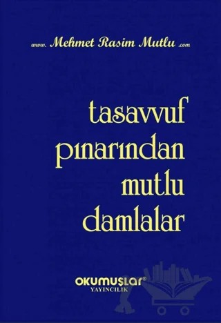 Tasavvuf Pınarından Mutlu Damlalar – Mehmet Rasim Mutlu – Okumuşlar Yayıncılık kitap kapağı