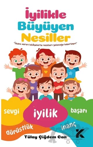 İyilikle Büyüyen Nesiller – Tülay Çiğdem Can – Kiba Yayımcılık kitap kapağı