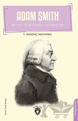 Adam Smith Hayatı ve Bilimsel Çalışmaları – Valentin İvanoviç Yakovenko – Dorlion Yayınları kitap kapağı