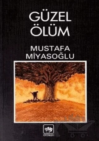 Güzel Ölüm – Mustafa Miyasoğlu – Ötüken Neşriyat kitap kapağı