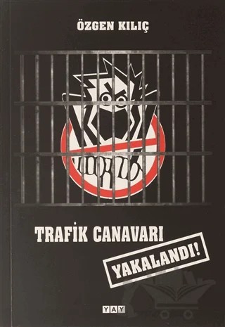 Trafik Canavarı Yakalandı! – Özgen Kılıç – YAY - Yeni Anadolu Yayınları kitap kapağı