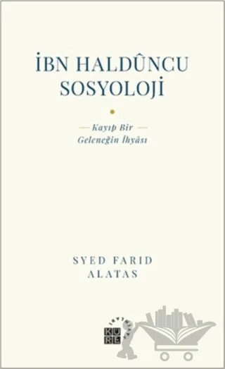 İbn Halduncu Sosyoloji – Syed Farid Alatas – Küre Yayınları kitap kapağı