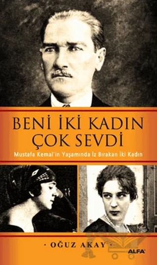 Beni İki Kadın Çok Sevdi – Oğuz Akay – Alfa Yayınları kitap kapağı