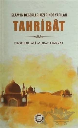 İslam'ın Değerleri Üzerinde Yapılan Tahribat – Ali Murat Daryal – Marmara Üniversitesi İlahiyat Fakültesi Vakfı kitap kapağı