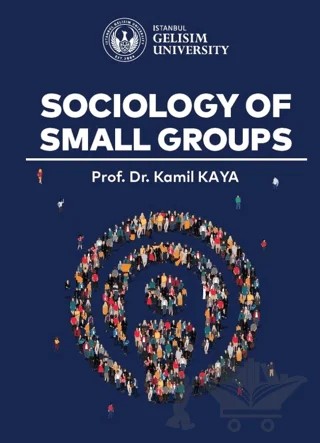 Sociology of Small Groups – Kamil Kaya – İstanbul Gelişim Üniversitesi Yayınları kitap kapağı