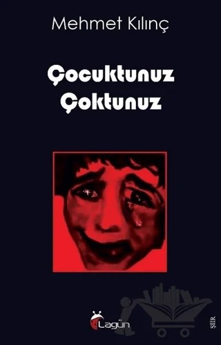 Çocuktunuz Çoktunuz – Mehmet Kılınç – Lagün Yayınları kitap kapağı