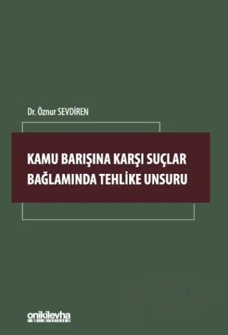 Kamu Barışına Karşı Suçlar Bağlamında Tehlike Unsuru – Öznur Sevdiren – On İki Levha Yayınları kitap kapağı