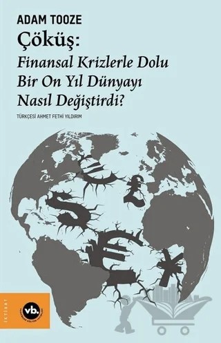 Çöküş: Finansal Krizlerle Dolu Bir On Yıl Dünyayı Nasıl Değiştirdi? – Adam Tooze – Vakıfbank Kültür Yayınları kitap kapağı