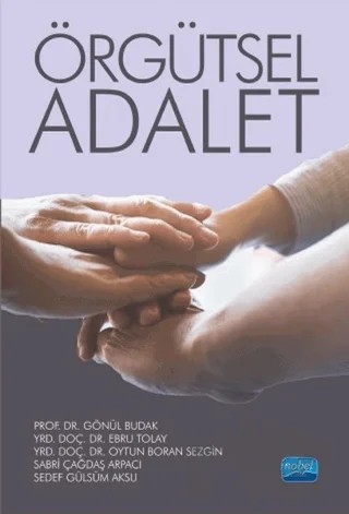 Örgütsel Adalet – Ebru Tolay, Gönül BUDAK, Oytun Boran Sezgin, Sabri Çağdaş Arpacı, Sedef Gülsüm AKSU – Nobel Akademik Yayıncılık kitap kapağı