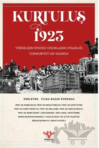 Kurtuluş 1923 – “Yükselişin Öyküsü, Cesurların Uygarlığı: Cumhuriyet 100 Yaşında” – Kolektif – Pankuş Yayınları kitap kapağı