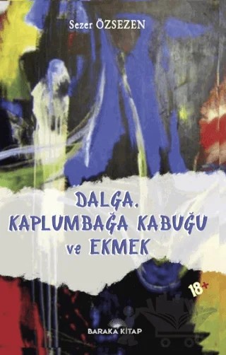 Dalga, Kaplumbağa Kabuğu ve Ekmek – Sezer Özsezen – Baraka Kitap kitap kapağı
