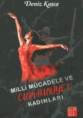 Milli Mücadele ve Cumhuriyet Kadınları – Deniz Kuşça – Toplumsal Kitap kitap kapağı
