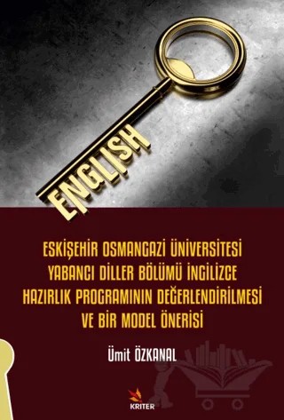 Eskişehir Osmangazi Üniversitesi Yabancı Diller Bölümü İngilizce Hazırlık Programının Değerlendirilmesi ve Bir Model Önerisi – Ümit Özkanal – Kriter Yayınları kitap kapağı