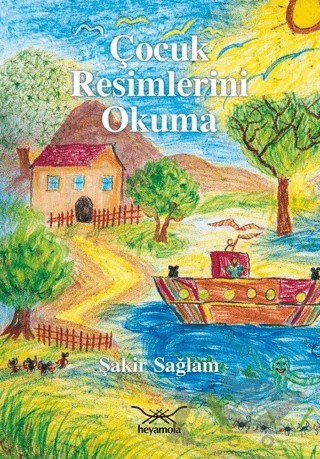 Çocuk Resimlerini Okuma – Şakir Sağlam – Heyamola Yayınları kitap kapağı