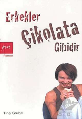 Erkekler Çikolata Gibidir – Tina Grube – Pia Yayınları kitap kapağı
