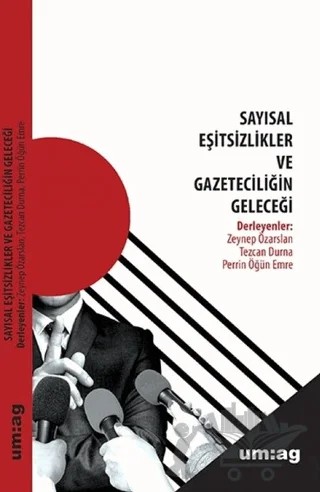 Sayısal Eşitsizlikler ve Gazeteciliğin Geleceği – Perrin Öğün Emre, Tezcan Durna, Zeynep Özarslan – um:ag Yayınları kitap kapağı