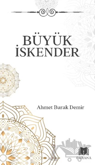 Büyük İskender – Ahmet Burak Demir – Parana Yayınları kitap kapağı