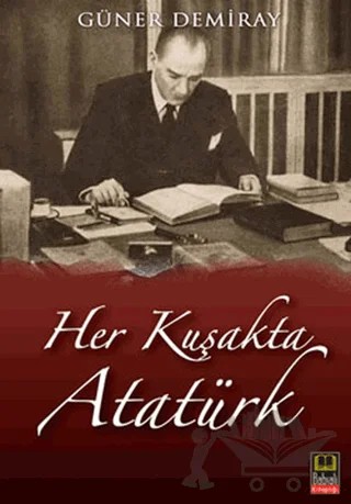 Her Kuşakta Atatürk – Güner Demiray – Babıali Kitaplığı kitap kapağı