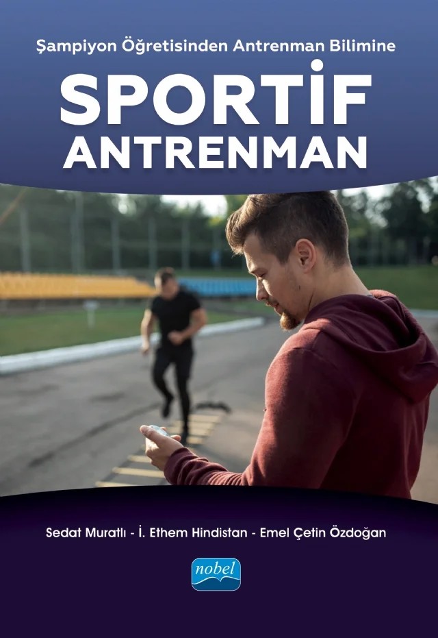 Şampiyon Öğretisinden Antrenman Bilimine SPORTİF ANTRENMAN – Sedat Muratlı, İ. Ethem Hindistan, Emel Çetin Özdoğan – Nobel Akademik Yayıncılık kitap kapağı