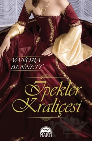 İpekler Kraliçesi – Vanora Bennett – Martı Yayınları kitap kapağı