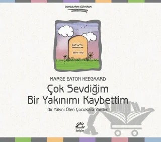 Çok Sevdiğim Bir Yakınımı Kaybettim – Marge Eaton Heegaard – İletişim Yayınevi kitap kapağı