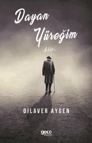 Dayan Yüreğim – Dilaver Aygen – Gece Kitaplığı kitap kapağı