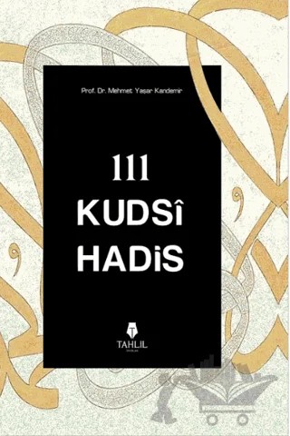 111 Kudsi Hadis – Mehmet Yaşar Kandemir – Tahlil Yayınları kitap kapağı