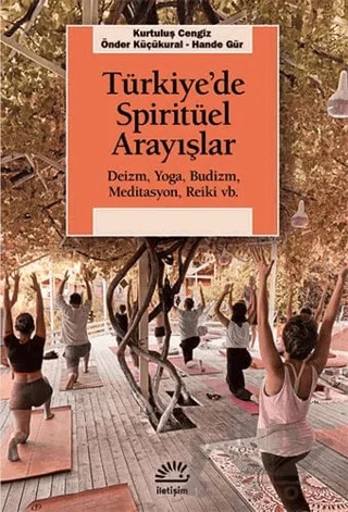 Türkiye’de Spiritüel Arayışlar – Önder Küçükural, Kurtuluş Cengiz, Hande Gür – İletişim Yayınevi kitap kapağı