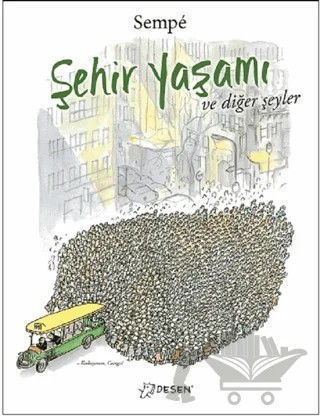 Şehir Yaşamı ve Diğer Şeyler – Jean Jacques Sempe – Desen Yayınları kitap kapağı