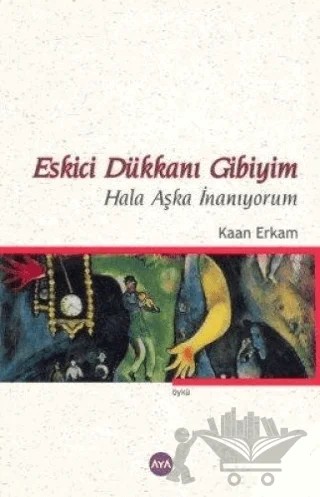 Eskici Dükkanı Gibiyim – Kaan Erkam – Aya Kitap kitap kapağı