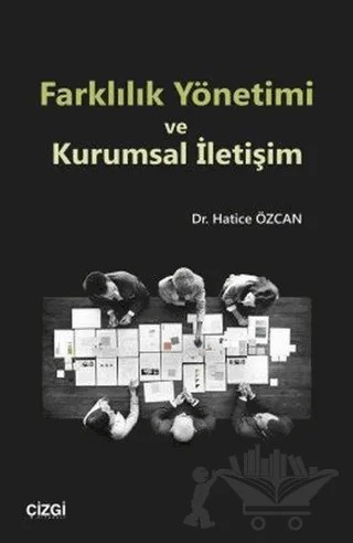 Farklılık Yönetimi ve Kurumsal İletişim – Hatice Özcan – Çizgi Kitabevi Yayınları kitap kapağı