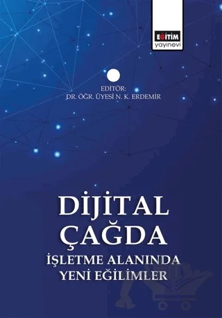 Dijital Çağda İşletme Alanında Yeni Eğilimler – Kolektif – Eğitim Yayınevi - Bilimsel Eserler kitap kapağı