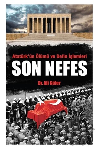 Atatürk'ün Ölümü ve Defin İşlemleri - Son Nefes – Ali Güler – Halk Kitabevi kitap kapağı