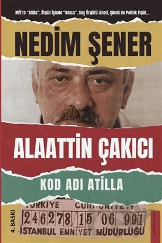 Kod Adı Atilla - Alaattin Çakıcı – Nedim Şener – Destek Yayınları kitap kapağı