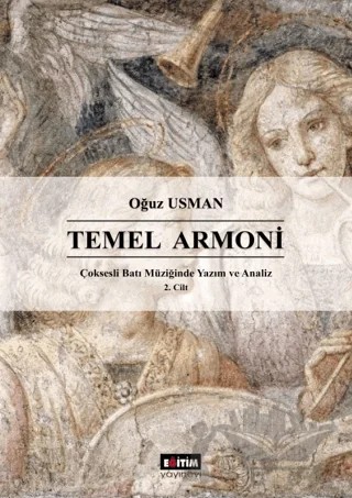 Çok Sesli Batı Müziğinde Yazım ve Analiz Cilt 2: Temel Armoni – Oğuz Usman – Eğitim Yayınevi - Ders Kitapları kitap kapağı