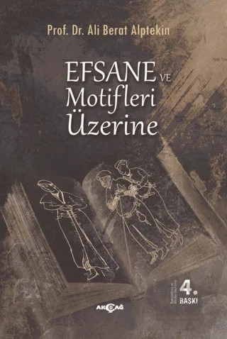 Efsane ve Motifler Üzerine – Ali Berat Alptekin – Akçağ Yayınları kitap kapağı