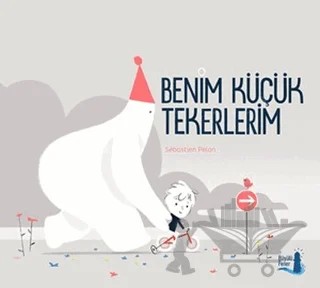 Benim Küçük Tekerlerim – Sebastien Pelon – Büyülü Fener Yayınları kitap kapağı