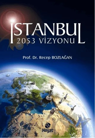 İstanbul 2053 Vizyonu – Recep Bozlağan – Hayat Yayınları kitap kapağı