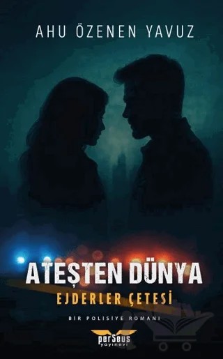 Ateşten Dünya – Ejderler Çetesi – Ahu Özenen Yavuz – Perseus kitap kapağı