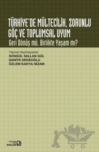 Türkiye’de Mültecilik Zorunlu Göç ve Toplumsal Uyum – Özlem Kahya Nizam, Saniye Dedeoğlu, Songül Sallan Gül – Bağlam Yayınları kitap kapağı