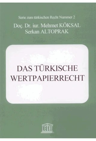 Das Türkische Wertpapierrecht – Mehmet Köksal, Serkan Altoprak – Legal Yayıncılık kitap kapağı