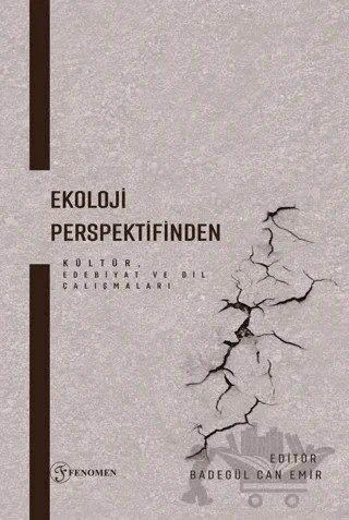 Ekoloji Perspektifinden Kültür, Edebiyat ve Dil Çalışmaları – Kollektif – Fenomen Yayıncılık kitap kapağı