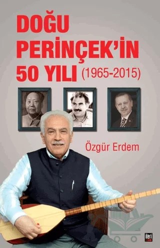Doğu Perinçek'in 50 Yılı 1965 - 2015 – Özgür Erdem – İleri Yayınları kitap kapağı