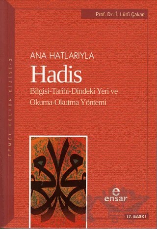 Ana Hatlarıyla Hadis – İsmail Lütfi Çakan – Ensar Neşriyat kitap kapağı