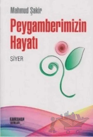 Peygamberimizin Hayatı – Mahmud Şakir – Kahraman Yayınları kitap kapağı