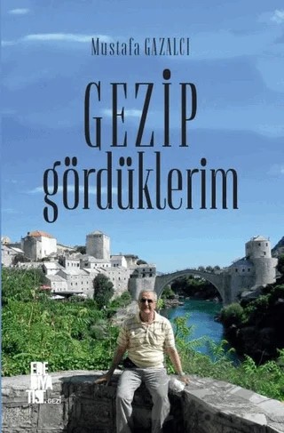 Gezip Gördüklerim – Mustafa Gazalcı – Edebiyatist kitap kapağı